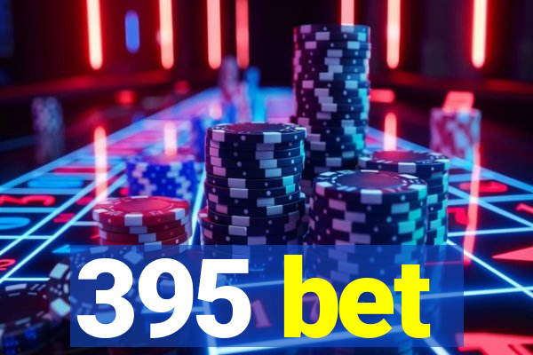 395 bet